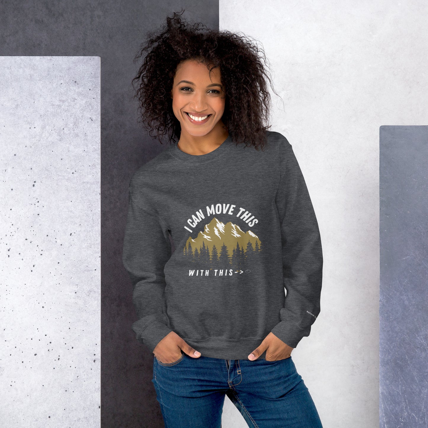 MOVE THE MOUNTAIN SWEATSHIRT